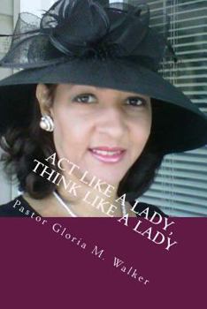 Paperback Act Like A Lady, Think Like A Lady: Dating From A Pastor's Perspective Book