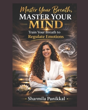 Paperback Master Your Breath, Master Your Mind: Train Your Breath to Regulate Emotions Book