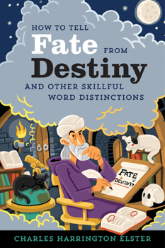 Paperback How to Tell Fate from Destiny: And Other Skillful Word Distinctions Book