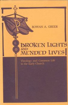 Paperback Broken Lights and Mended Lives: Theology and Common Life in the Early Church Book