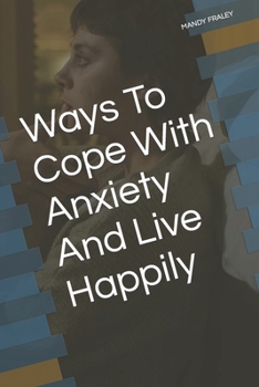 Paperback Ways To Cope With Anxiety And Live Happily Book