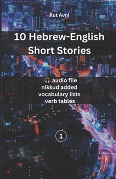 Paperback 10 Hebrew-English Short Stories: (with audio files, vocabulary lists & verb tables) Book