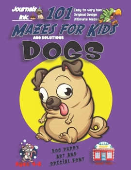 101 Mazes For Kids: SUPER KIDZ Book. Children - Ages 4-8 (US Edition). Cartoon Crazy Pug Dog with custom art interior. 101 Puzzles with solutions - ... time! (Superkidz - Dogs 101 Mazes for Kids)