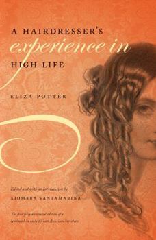 A Hairdresser's Experience in High Life (Schomburg Library of Nineteenth-Century Black Women Writers)