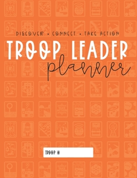 Troop Leader Planner: The Ultimate Organizer For Senior Girls & Multi-Level Troops (Undated)