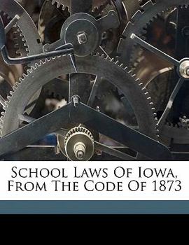 Paperback School Laws of Iowa, from the Code of 1873 Book