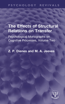 Hardcover The Effects of Structural Relations on Transfer: Psychological Monographs on Cognitive Processes, Volume Two Book