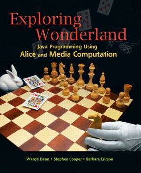 Paperback Exploring Wonderland: Java Programming Using Alice and Media Computation Book