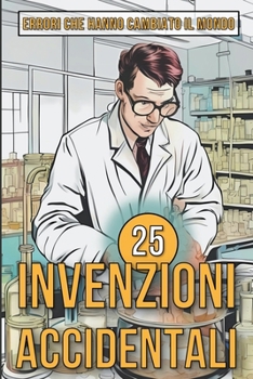 Paperback 25 Invenzioni Accidentali - Errori che hanno cambiato il mondo [Italian] Book