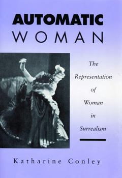 Hardcover Automatic Woman: The Representation of Woman in Surrealism Book