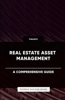 Paperback Real Estate Asset Management - A Comprehensive Guide Book