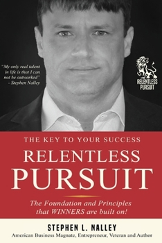 Paperback Relentless Pursuit: The Foundation And Principles That WINNERS Are Built On! Book