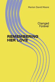 Paperback Remembering Her Love: Changed Forever Book