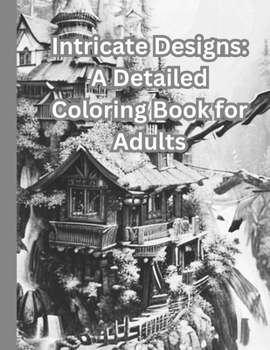 Paperback Intricate Designs: A Detailed Coloring Book for Adults Book