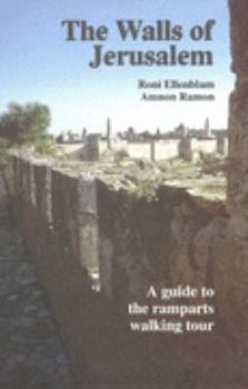 Paperback The walls of Jerusalem: A guide to the ramparts walking tour (See Ye Peace of Jerusalem Travel Guide) Book