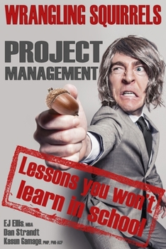 Paperback Wrangling Squirrels: Project management lessons you won't learn in school Book