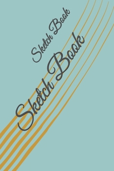 Sketch Book: : Blank Sketch Book for Drawing, Writing, Painting, Sketching and Doodling. Sketch Book/ Unlined Journal / Diary / Notebook /Logbook ... /Tracker--120 Pages – Standard (6 x 9 inches)