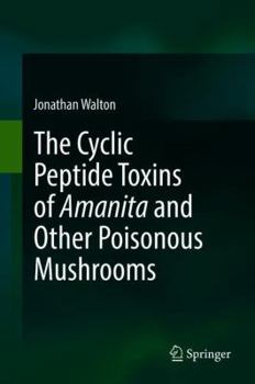 Hardcover The Cyclic Peptide Toxins of Amanita and Other Poisonous Mushrooms Book