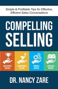 Paperback Compelling Selling: Simple & Profitable Tips for Effective, Efficient Sales Conversations Book