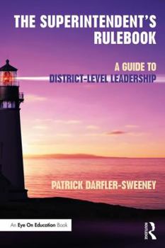 Paperback The Superintendent's Rulebook: A Guide to District-Level Leadership Book