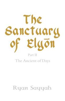 Paperback The Sanctuary of Elyon: The Ancient of Days Book