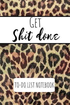 Paperback Get Shit Done To Do List Notebook: Leopard Animal Print Cleaning & Organising Book Notepad Notebook Composition and Journal Gratitude Dot Diary Book