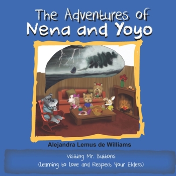 Paperback The Adventures of Nena and Yoyo Visiting Mr. Buttons: (Learning to Love and Respect Your Elders) Book