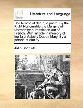 Paperback The temple of death, a poem. By the Right Honourable the Marquis of Normanby: a translation out of French. With an ode in memory of her late Majesty Q Book