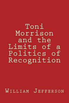 Paperback Toni Morrison and the Limits of a Politics of Recognition Book