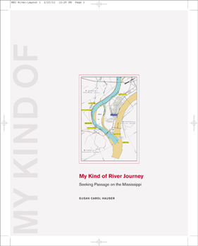 Hardcover My Kind of River Journey: Seeking Passage on the Mississippi Book