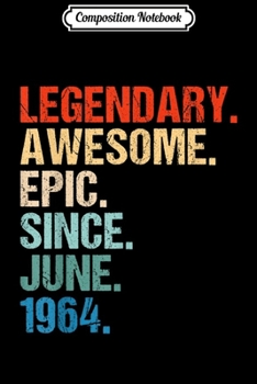 Paperback Composition Notebook: Legendary Awesome Epic Since JUNE 1964 55 Years Old Journal/Notebook Blank Lined Ruled 6x9 100 Pages Book