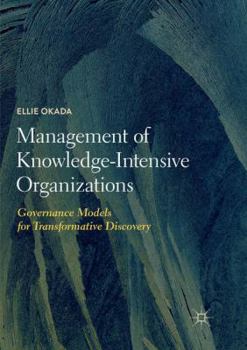 Paperback Management of Knowledge-Intensive Organizations: Governance Models for Transformative Discovery Book