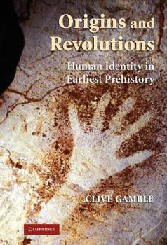 Hardcover Origins and Revolutions: Human Identity in Earliest Prehistory Book