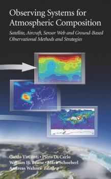 Hardcover Observing Systems for Atmospheric Composition: Satellite, Aircraft, Sensor Web and Ground-Based Observational Methods and Strategies Book
