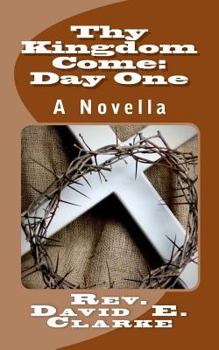 Paperback Thy Kingdom Come: Day One: A Novella Book