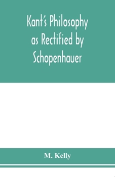 Paperback Kant's philosophy as rectified by Schopenhauer Book