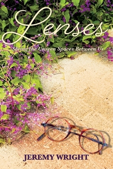 Paperback Lenses: Seeing the Unseen Spaces Between Us: Volume 3 Book