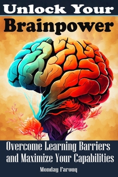 Paperback Unlock Your Brainpower: Overcome Learning Barriers and Maximize Your Capabilities Book