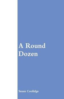 A round dozen: Collector's Great Classics - Complete Revised Original Book for Modern Readers
