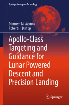 Hardcover Apollo-Class Targeting and Guidance for Lunar Powered Descent and Precision Landing Book