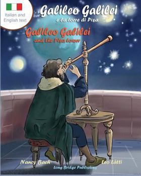 Paperback Galileo Galilei E La Torre Di Pisa - Galileo Galilei and the Pisa Tower: A Bilingual Picture Book about the Italian Astronomer (Italian-English Text) [Italian] [Large Print] Book