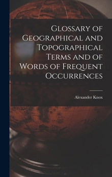 Hardcover Glossary of Geographical and Topographical Terms and of Words of Frequent Occurrences Book