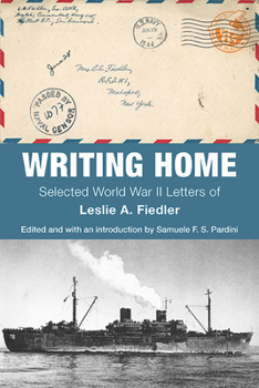 Hardcover Writing Home: Selected World War II Letters of Leslie A. Fiedler Book