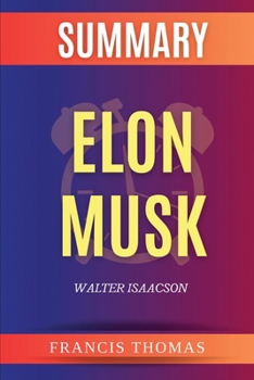 Paperback Summary of Elon Musk: A Comprehensive Summary On Life of Elon Musk, Biography by Walter Isaacson [Spanish] Book