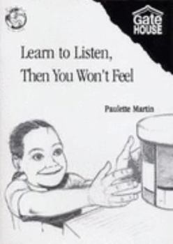 Hardcover Learn to Listen, Then You Won't Feel Book