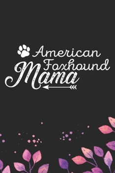 Paperback American Foxhound Mama: Cool American Foxhound Dog Mom Journal Notebook - American Foxhound Puppy Lover Gifts - Funny American Foxhound Dog Mu Book
