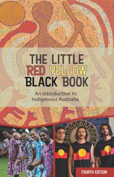 Paperback The Little Red Yellow Black Book: An Introduction to Indigenous Australia Book