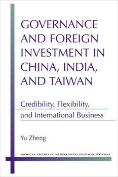 Hardcover Governance and Foreign Investment in China, India, and Taiwan: Credibility, Flexibility, and International Business Book