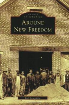 Around New Freedom (Images of America: Pennsylvania) - Book  of the Images of America: Pennsylvania
