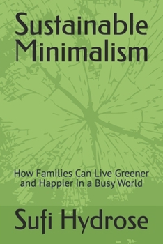 Sustainable Minimalism: How Families Can Live Greener and Happier in a Busy World